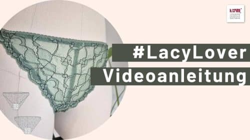 LacyLover Slip aus Bandspitze mit Videoanleitung, Schnittmuster und Verarbeitung im Kursbereich