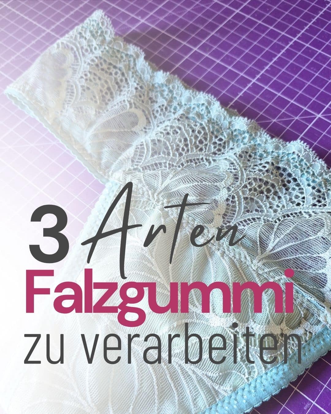 Drei Arten, Falzgummi beziehungsweise FOE beim Wäschenähen zu verarbeiten